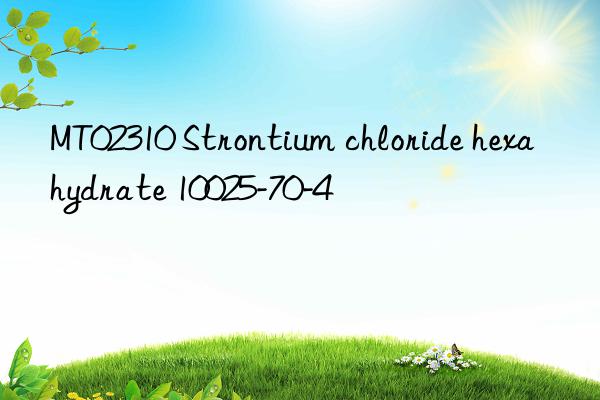 mt02310 strontium chloride hexahydrate 10025-70-4