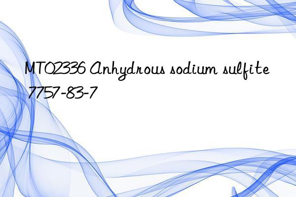 mt02336 anhydrous sodium sulfite 7757-83-7