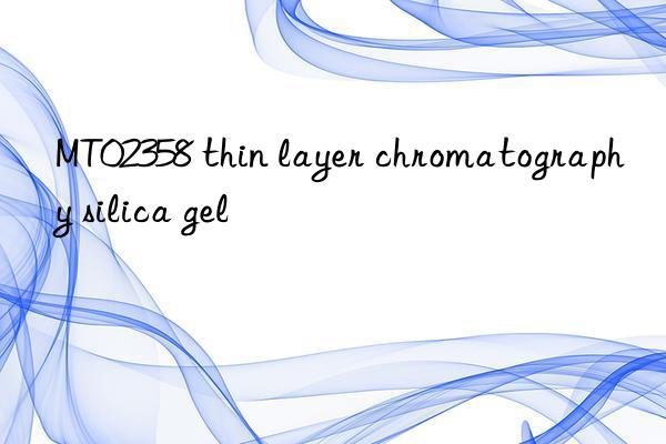 mt02358 thin layer chromatography silica gel