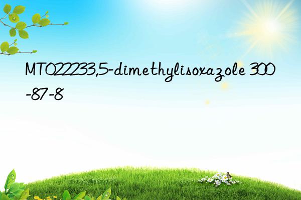 mt022233,5-dimethylisoxazole 300-87-8