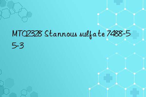 mt02328 stannous sulfate 7488-55-3