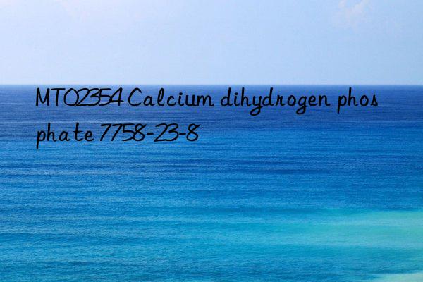 mt02354 calcium dihydrogen phosphate 7758-23-8