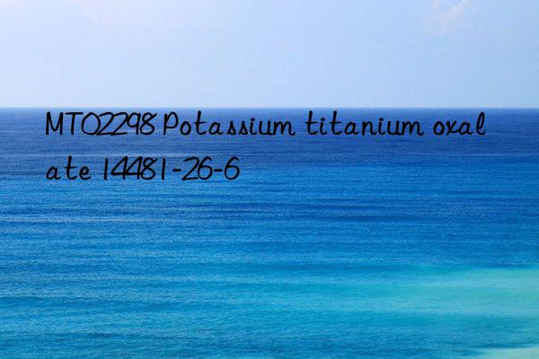 mt02298 potassium titanium oxalate 14481-26-6