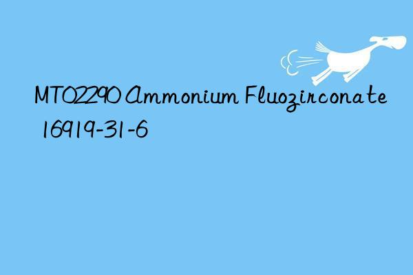 mt02290 ammonium fluozirconate 16919-31-6