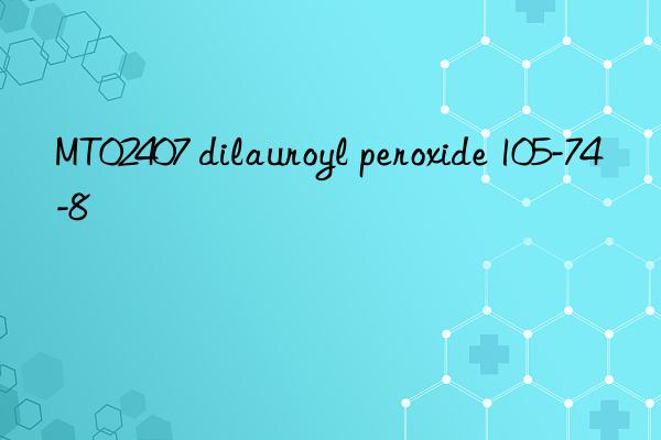 mt02407 dilauroyl peroxide 105-74-8