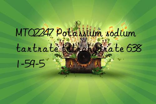 mt02247 potassium sodium tartrate tetrahydrate 6381-59-5