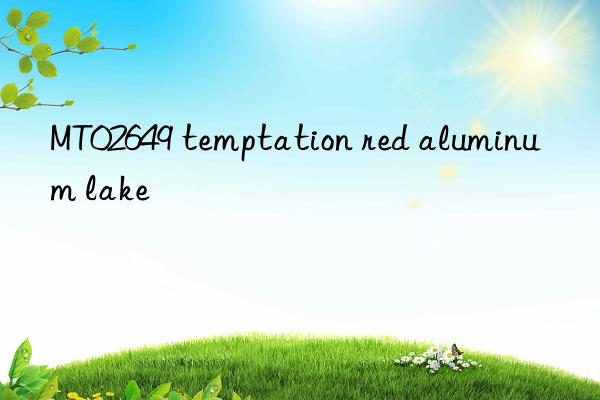 mt02649 temptation red aluminum lake