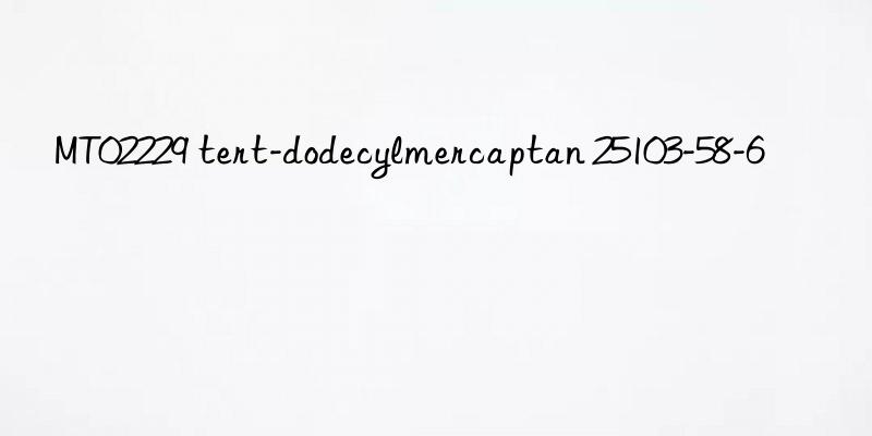 mt02229 tert-dodecylmercaptan 25103-58-6