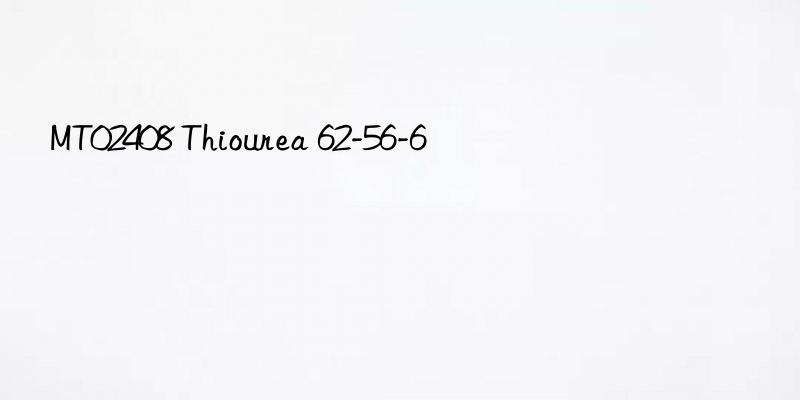 mt02408 thiourea 62-56-6