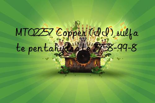 mt02257 copper (ii) sulfate pentahydrate 7758-99-8