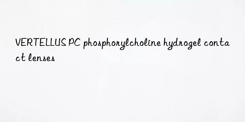 VERTELLUS PC phosphorylcholine hydrogel contact lenses