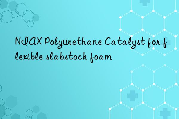 niax polyurethane catalyst for flexible slabstock foam