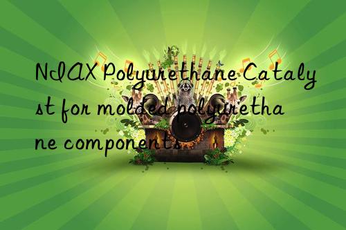 niax polyurethane catalyst for molded polyurethane components