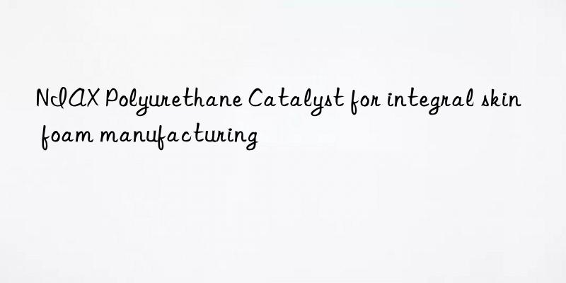 niax polyurethane catalyst for integral skin foam manufacturing