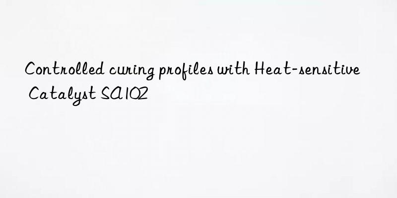 controlled curing profiles with heat-sensitive catalyst sa102