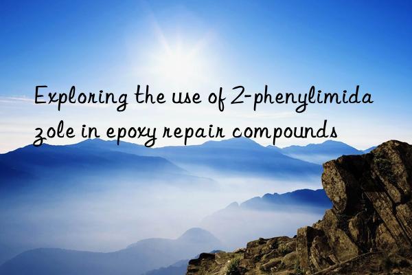 Exploring the use of 2-phenylimidazole in epoxy repair compounds