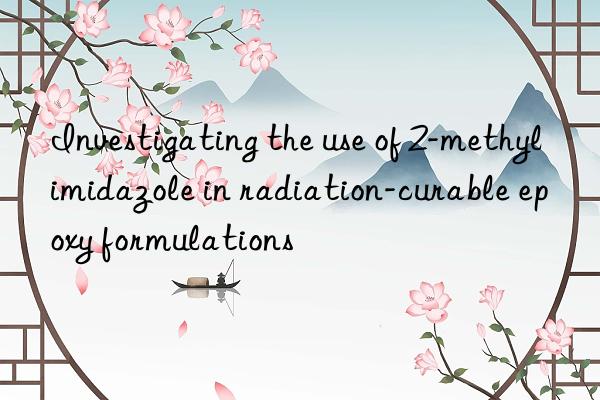 Investigating the use of 2-methylimidazole in radiation-curable epoxy formulations
