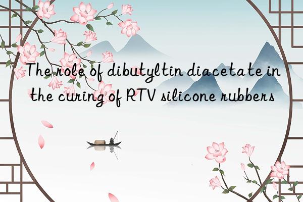 The role of dibutyltin diacetate in the curing of RTV silicone rubbers