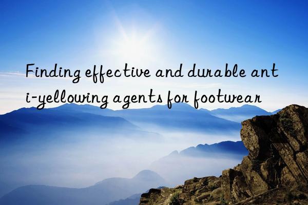 Finding effective and durable anti-yellowing agents for footwear
