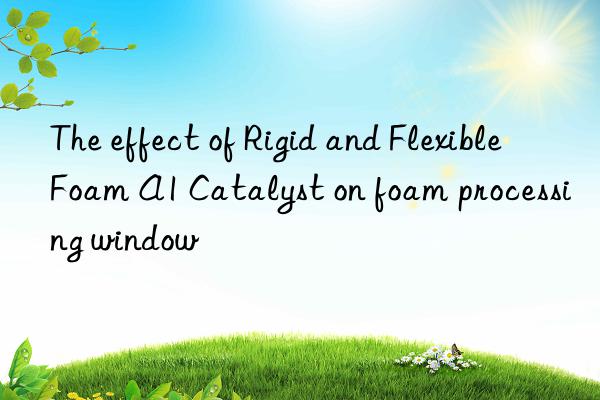 The effect of Rigid and Flexible Foam A1 Catalyst on foam processing window
