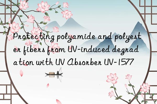 protecting polyamide and polyester fibers from uv-induced degradation with uv absorber uv-1577