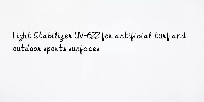 light stabilizer uv-622 for artificial turf and outdoor sports surfaces