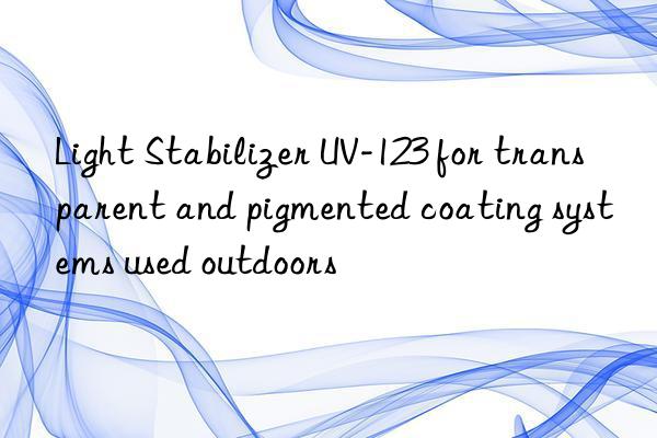 light stabilizer uv-123 for transparent and pigmented coating systems used outdoors
