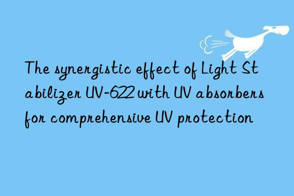 the synergistic effect of light stabilizer uv-622 with uv absorbers for comprehensive uv protection