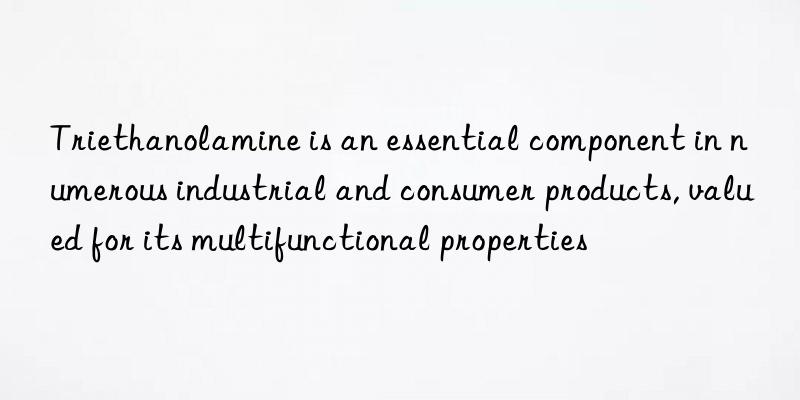 Triethanolamine is an essential component in numerous industrial and consumer products, valued for its multifunctional properties