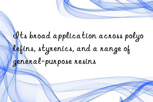 Its broad application across polyolefins, styrenics, and a range of general-purpose resins