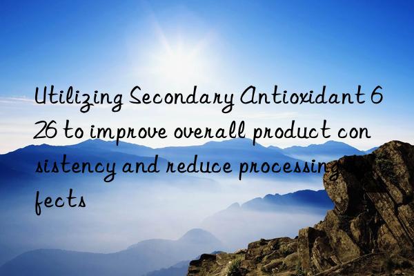 Utilizing Secondary Antioxidant 626 to improve overall product consistency and reduce processing defects