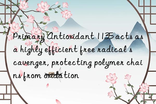 Primary Antioxidant 1135 acts as a highly efficient free radical scavenger, protecting polymer chains from oxidation