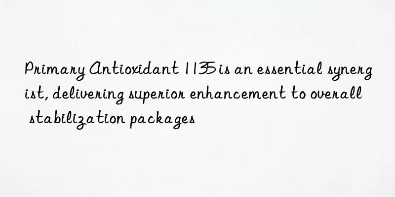 Primary Antioxidant 1135 is an essential synergist, delivering superior enhancement to overall stabilization packages