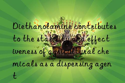 Diethanolamine contributes to the stability and effectiveness of agricultural chemicals as a dispersing agent