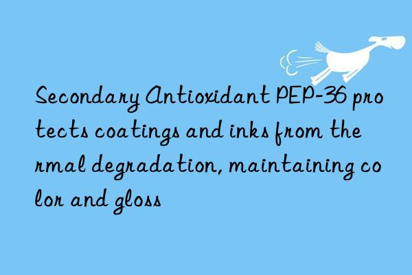 Secondary Antioxidant PEP-36 protects coatings and inks from thermal degradation, maintaining color and gloss
