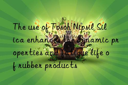 The use of Tosoh Nipsil Silica enhances the dynamic properties and fatigue life of rubber products