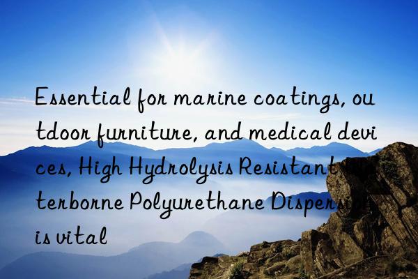 Essential for marine coatings, outdoor furniture, and medical devices, High Hydrolysis Resistant Waterborne Polyurethane Dispersion is vital