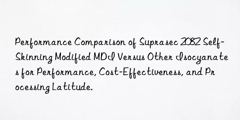 Performance Comparison of Suprasec 2082 Self-Skinning Modified MDI Versus Other Isocyanates for Performance, Cost-Effectiveness, and Processing Latitude.