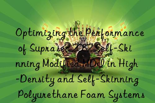 Optimizing the Performance of Suprasec 2082 Self-Skinning Modified MDI in High-Density and Self-Skinning Polyurethane Foam Systems.