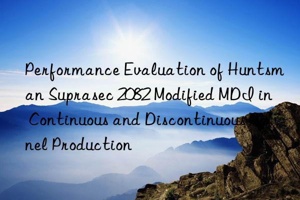 performance evaluation of  suprasec 2082 modified mdi in continuous and discontinuous panel production