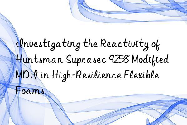investigating the reactivity of  suprasec 9258 modified mdi in high-resilience flexible foams