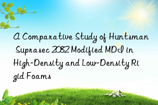 a comparative study of  suprasec 2082 modified mdi in high-density and low-density rigid foams