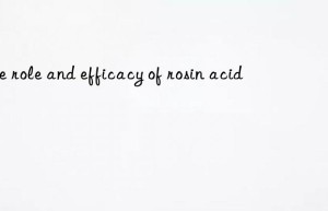The role and efficacy of rosin acid
