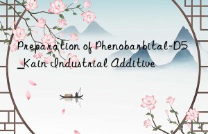 Preparation of Phenobarbital-D5_Kain Industrial Additive