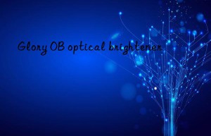 Glory OB optical brightener