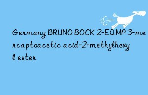 germany bruno bock 2-eqmp 3-mercaptoacetic acid-2-methylhexyl ester