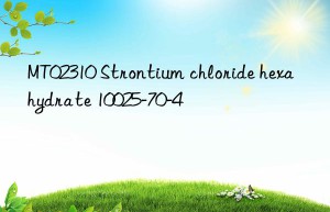 mt02310 strontium chloride hexahydrate 10025-70-4