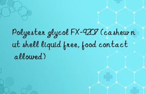 polyester glycol fx-9207 (cashew nut shell liquid free, food contact allowed)