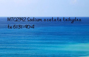 mt02392 sodium acetate trihydrate 6131-90-4