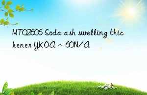 mt02606 soda ash swelling thickener ykoa～60n/a